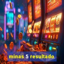 minas 5 resultado